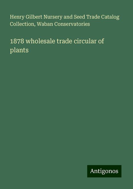 Henry Gilbert Nursery and Seed Trade Catalog Collection: 1878 wholesale trade circular of plants, Buch