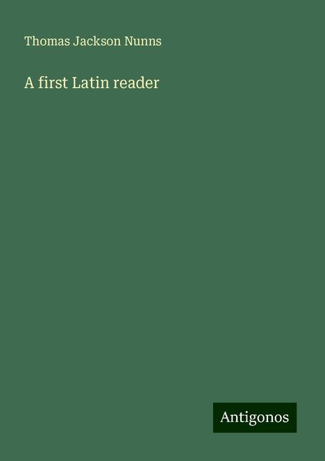 Thomas Jackson Nunns: A first Latin reader, Buch