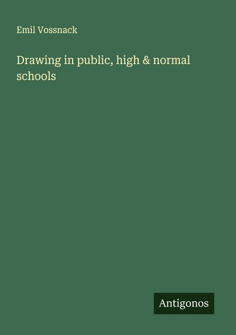 Emil Vossnack: Drawing in public, high &amp; normal schools, Buch