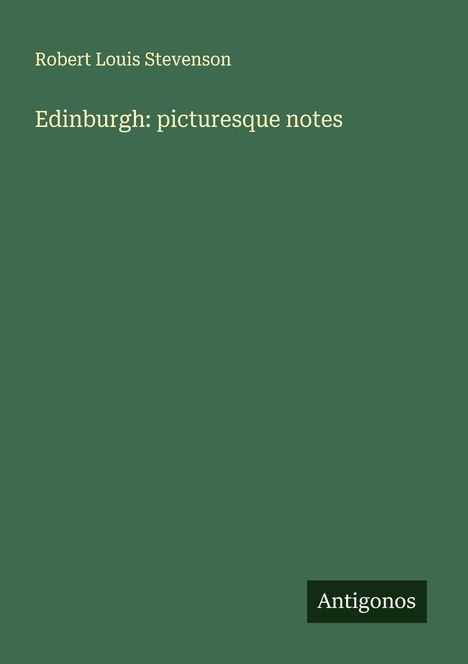 Robert Louis Stevenson: Edinburgh: picturesque notes, Buch