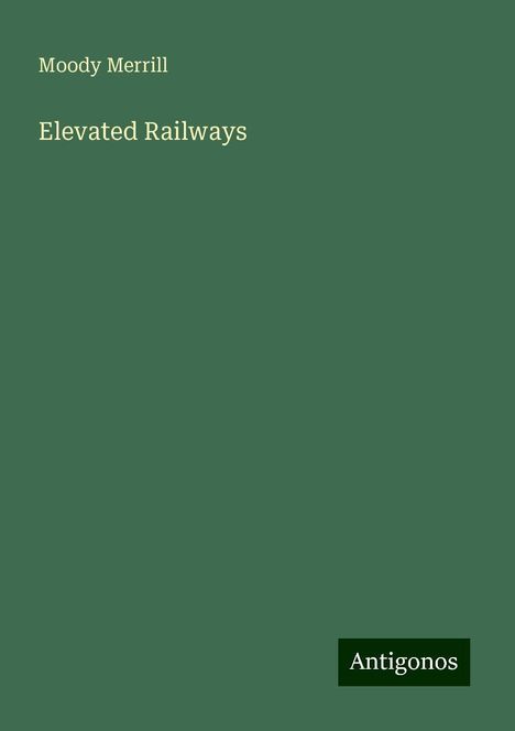 Moody Merrill: Elevated Railways, Buch