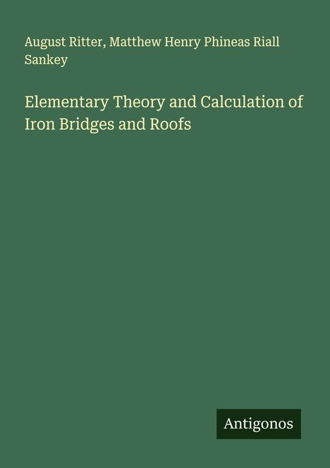 August Ritter: Elementary Theory and Calculation of Iron Bridges and Roofs, Buch