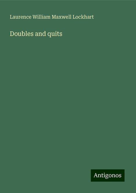 Laurence William Maxwell Lockhart: Doubles and quits, Buch