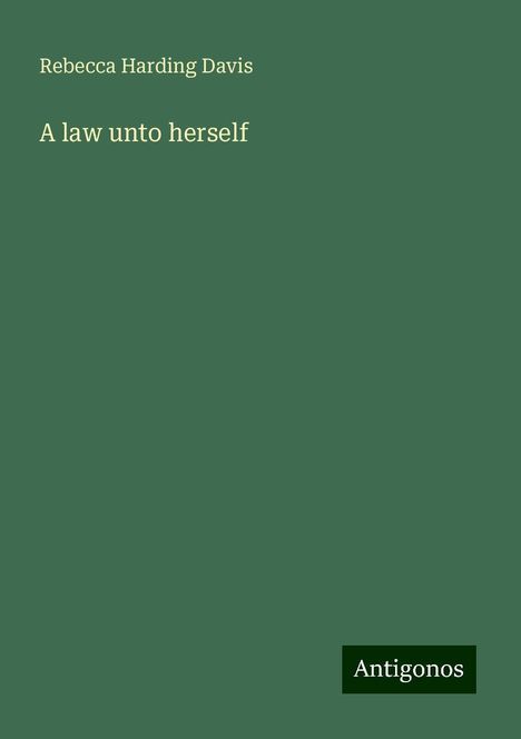 Rebecca Harding Davis: A law unto herself, Buch