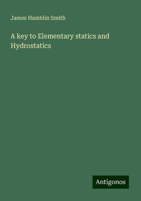 James Hamblin Smith: A key to Elementary statics and Hydrostatics, Buch