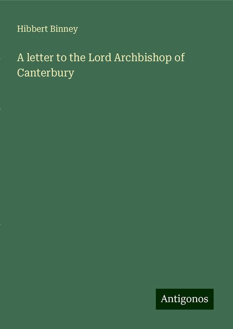 Hibbert Binney: A letter to the Lord Archbishop of Canterbury, Buch