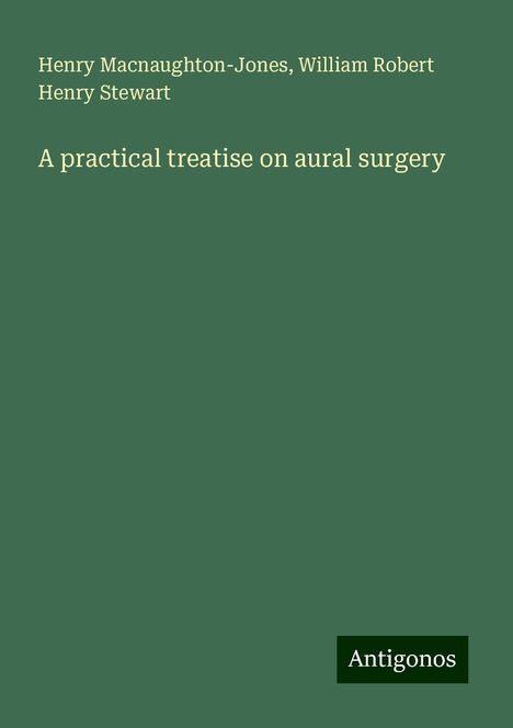 Henry Macnaughton-Jones: A practical treatise on aural surgery, Buch