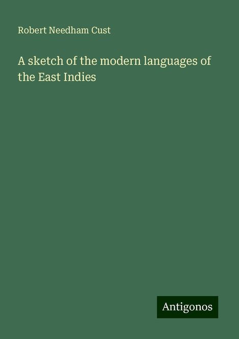 Robert Needham Cust: A sketch of the modern languages of the East Indies, Buch