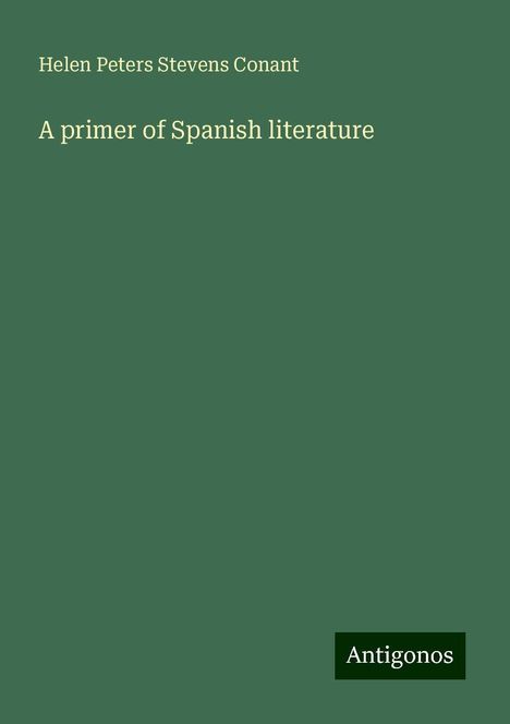 Helen Peters Stevens Conant: A primer of Spanish literature, Buch