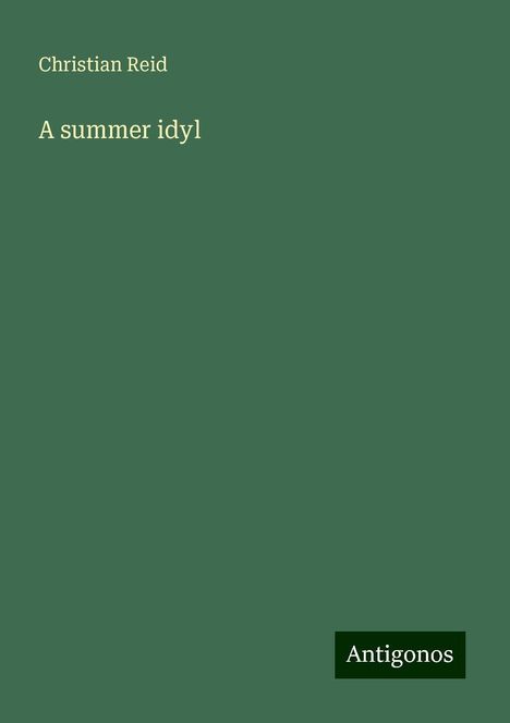 Christian Reid: A summer idyl, Buch