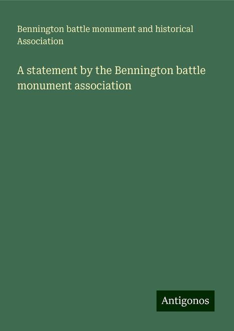 Bennington battle monument and historical Association: A statement by the Bennington battle monument association, Buch