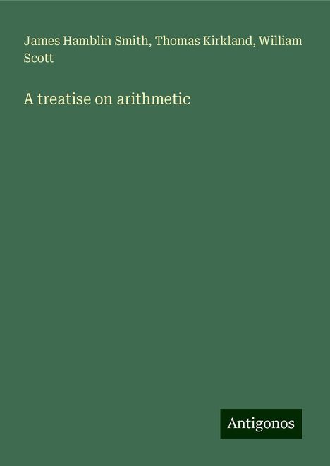 James Hamblin Smith: A treatise on arithmetic, Buch