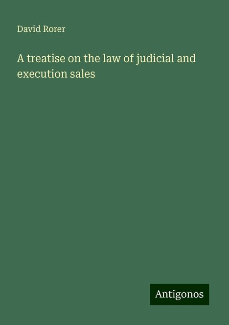 David Rorer: A treatise on the law of judicial and execution sales, Buch