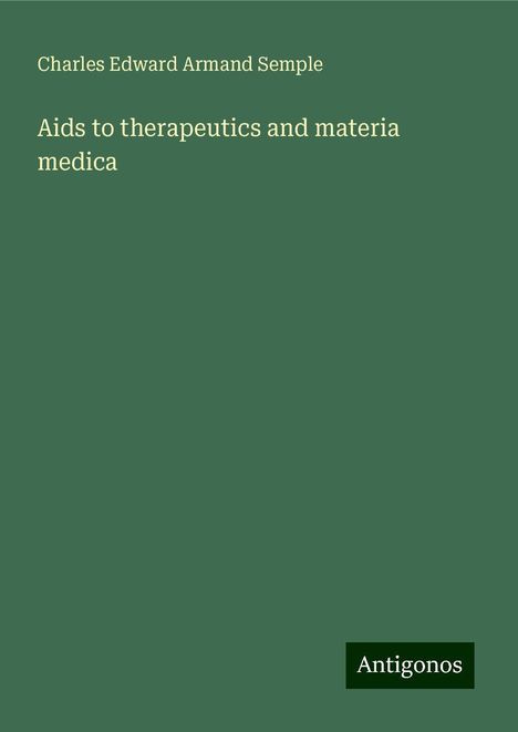 Charles Edward Armand Semple: Aids to therapeutics and materia medica, Buch