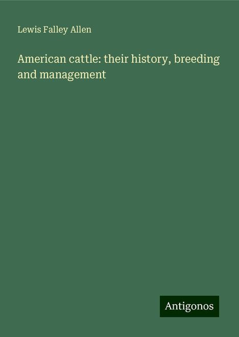 Lewis Falley Allen: American cattle: their history, breeding and management, Buch