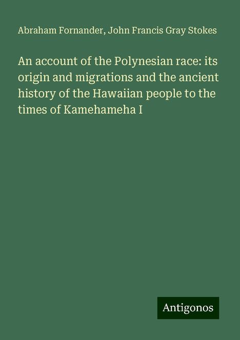 Abraham Fornander: An account of the Polynesian race: its origin and migrations and the ancient history of the Hawaiian people to the times of Kamehameha I, Buch