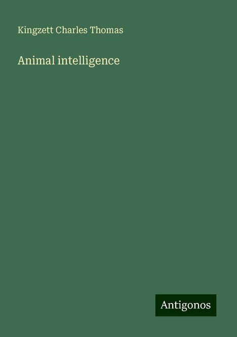 Kingzett Charles Thomas: Animal intelligence, Buch