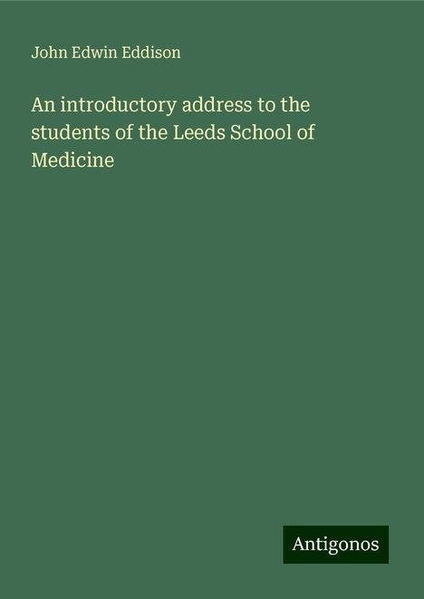 John Edwin Eddison: An introductory address to the students of the Leeds School of Medicine, Buch