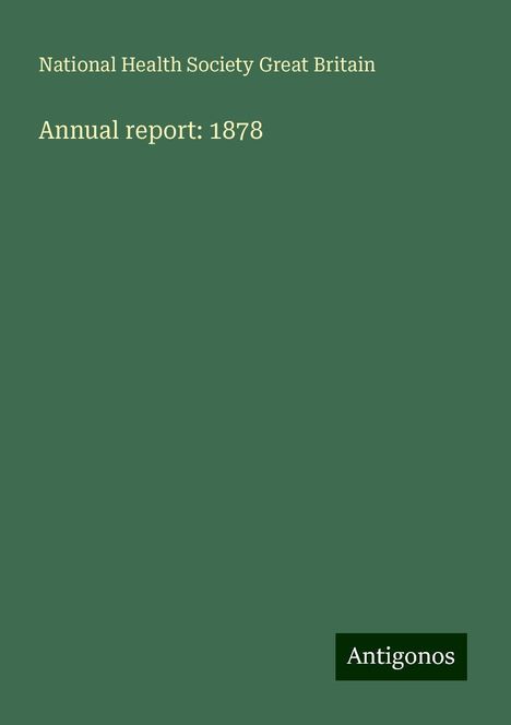 National Health Society Great Britain: Annual report: 1878, Buch