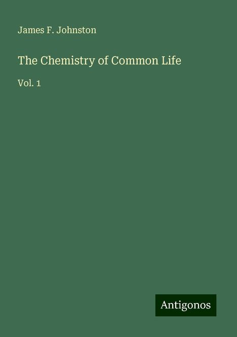 James F. Johnston: The Chemistry of Common Life, Buch