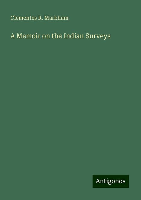 Clementes R. Markham: A Memoir on the Indian Surveys, Buch