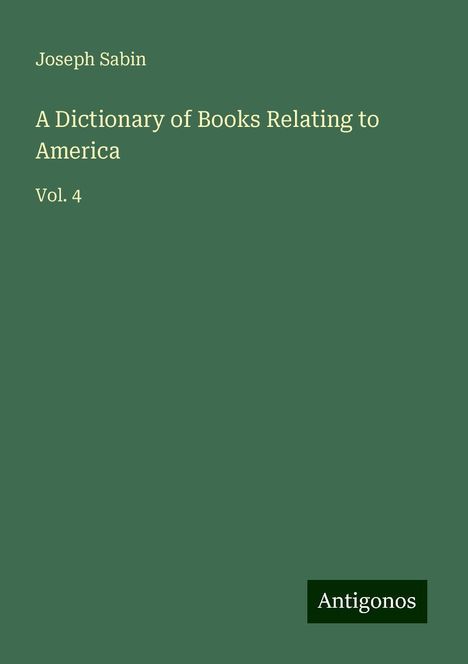 Joseph Sabin: A Dictionary of Books Relating to America, Buch