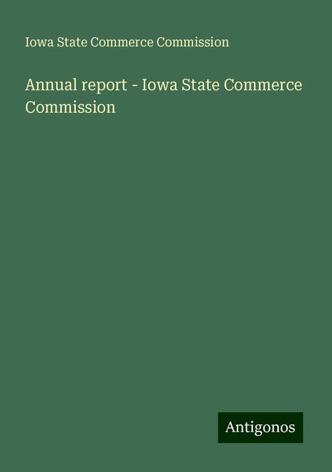 Iowa State Commerce Commission: Annual report - Iowa State Commerce Commission, Buch