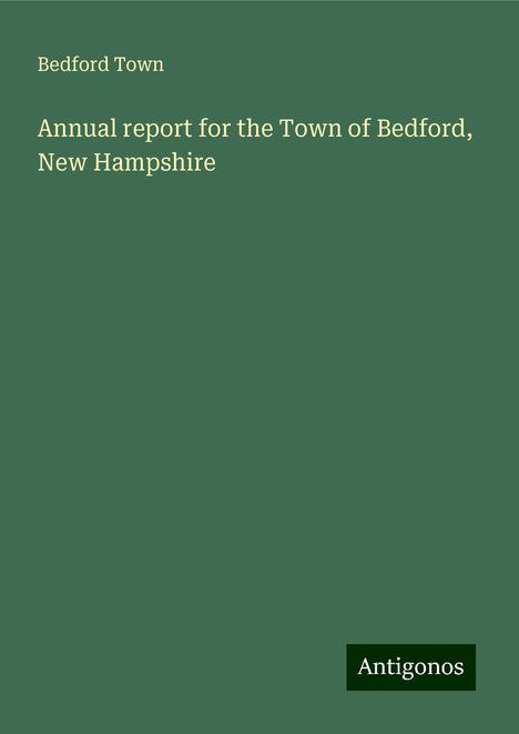 Bedford Town: Annual report for the Town of Bedford, New Hampshire, Buch