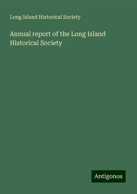 Long Island Historical Society: Annual report of the Long Island Historical Society, Buch