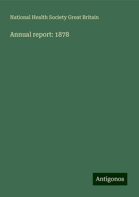 National Health Society Great Britain: Annual report: 1878, Buch