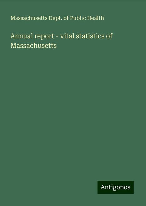 Massachusetts Dept. Of Public Health: Annual report - vital statistics of Massachusetts, Buch