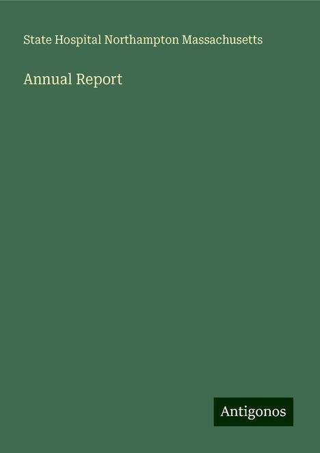 State Hospital Northampton Massachusetts: Annual Report, Buch