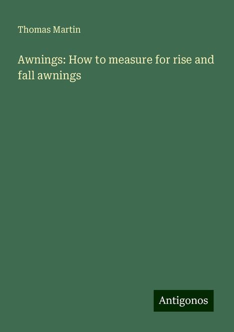 Thomas Martin: Awnings: How to measure for rise and fall awnings, Buch