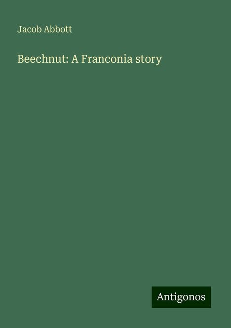 Jacob Abbott: Beechnut: A Franconia story, Buch