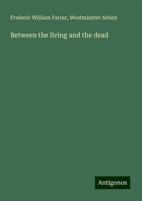 Frederic William Farrar: Between the living and the dead, Buch