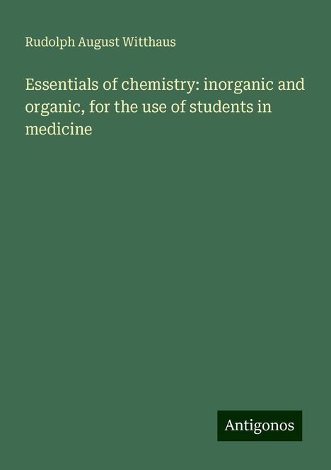 Rudolph August Witthaus: Essentials of chemistry: inorganic and organic, for the use of students in medicine, Buch