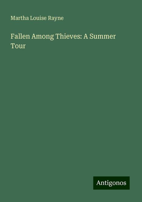 Martha Louise Rayne: Fallen Among Thieves: A Summer Tour, Buch