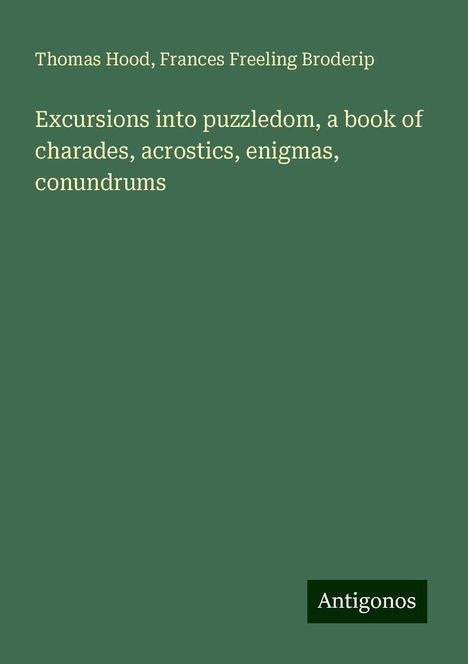 Thomas Hood: Excursions into puzzledom, a book of charades, acrostics, enigmas, conundrums, Buch