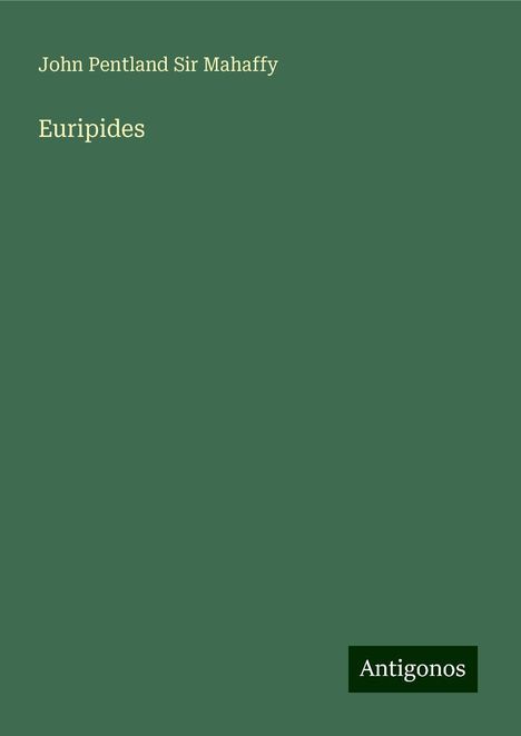 John Pentland Mahaffy: Euripides, Buch