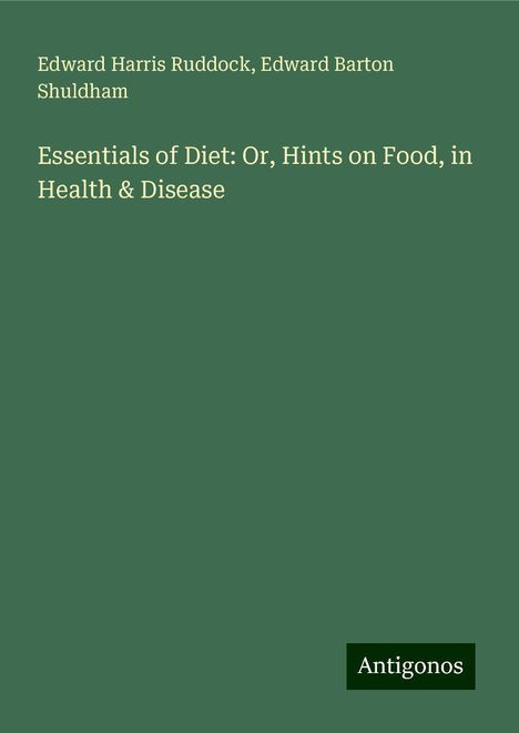 Edward Harris Ruddock: Essentials of Diet: Or, Hints on Food, in Health &amp; Disease, Buch