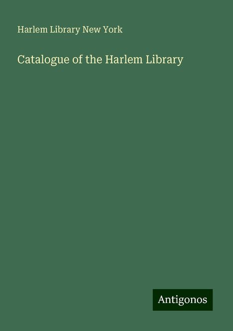 Harlem Library New York: Catalogue of the Harlem Library, Buch