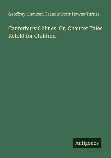 Geoffrey Chaucer: Canterbury Chimes, Or, Chaucer Tales Retold for Children, Buch