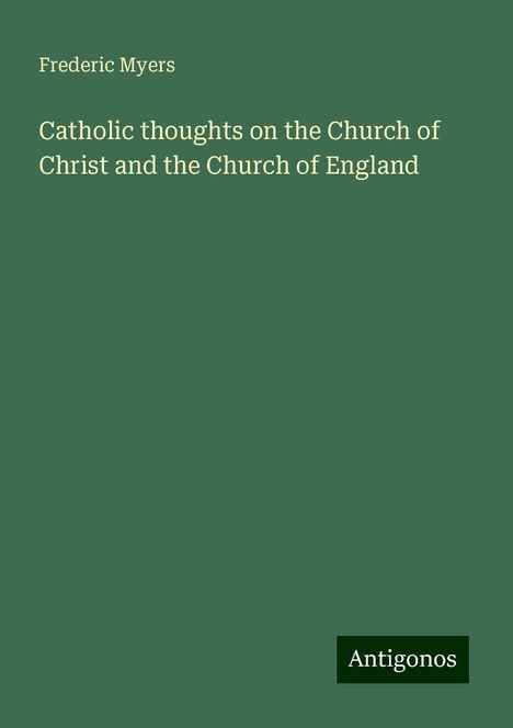 Frederic Myers: Catholic thoughts on the Church of Christ and the Church of England, Buch