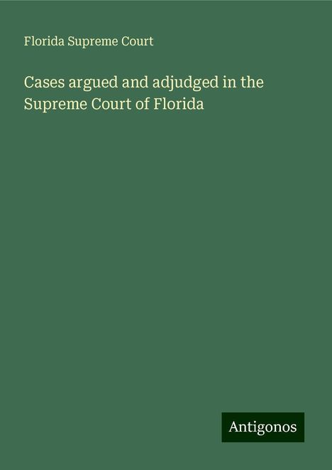 Florida Supreme Court: Cases argued and adjudged in the Supreme Court of Florida, Buch