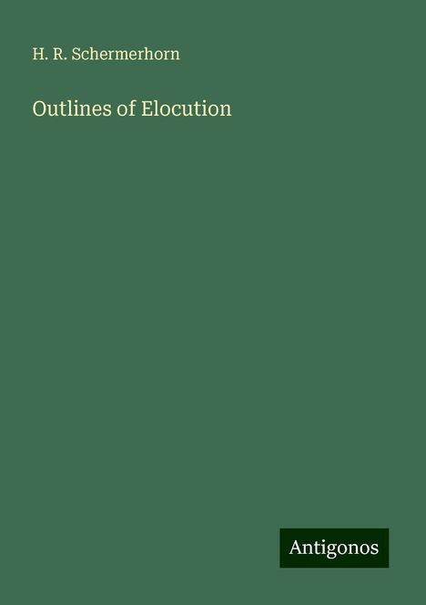 H. R. Schermerhorn: Outlines of Elocution, Buch