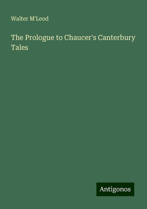 Walter M'Leod: The Prologue to Chaucer's Canterbury Tales, Buch