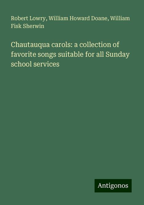 Robert Lowry: Chautauqua carols: a collection of favorite songs suitable for all Sunday school services, Buch