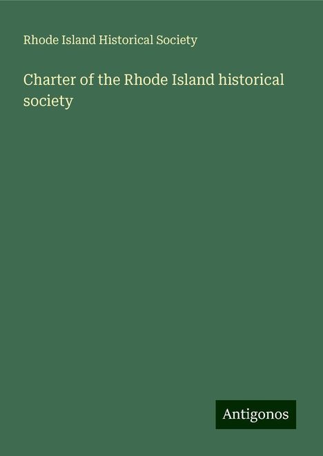 Rhode Island Historical Society: Charter of the Rhode Island historical society, Buch