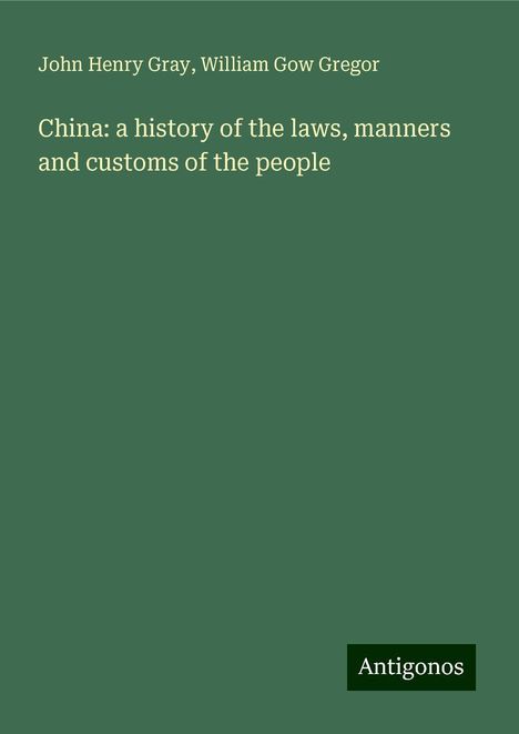 John Henry Gray: China: a history of the laws, manners and customs of the people, Buch