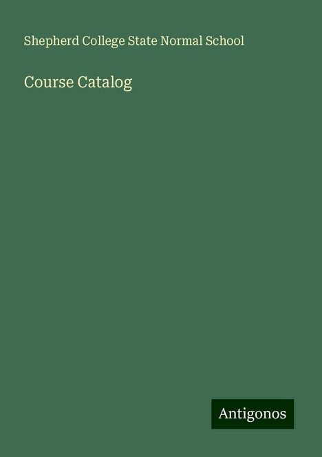 Shepherd College State Normal School: Course Catalog, Buch